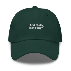 ...And really, that song? Embroidered Dad Hat